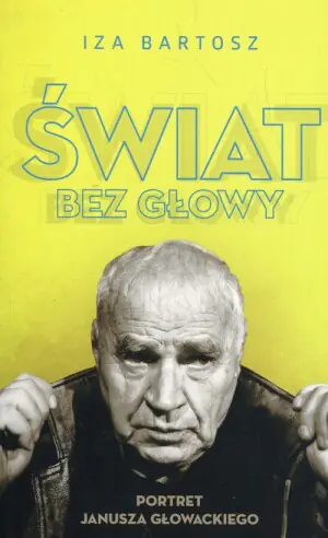 Świat bez Głowy. Portret Janusza Głowackiego