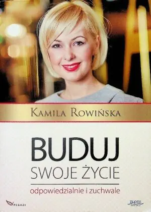 Buduj swoje życie odpowiedzialnie i zuchwale