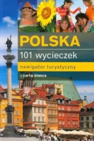 Polska. 101 wycieczek. Nawigator turystyczny