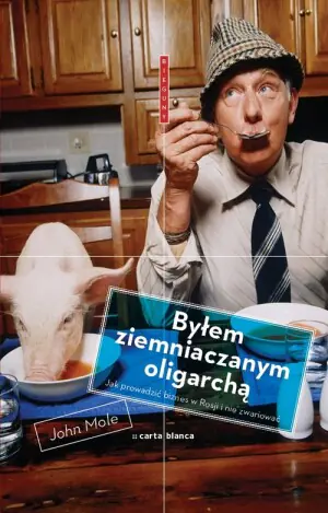 Byłem ziemniaczanym oligarchą. Jak prowadzić biznes w Rosji i nie zwariować