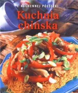 Z kuchennej półeczki. Kuchnia chińska