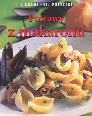 Potrawy z makaronu. Z kuchennej półeczki