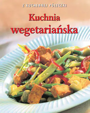 Kuchnia wegetariańska. Z kuchennej półeczki 