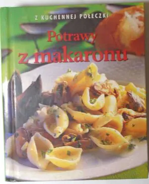Potrawy z makaronu. Z kuchennej półeczki 