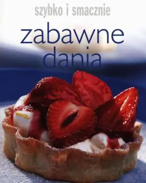 Szybko i smacznie. Zabawne dania