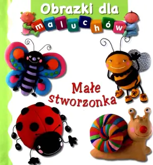 Obrazki dla maluchów. Małe stworzonka