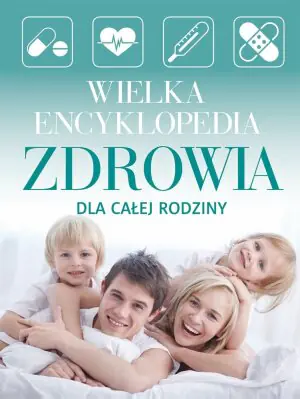 Wielka encyklopedia zdrowia dla całej rodziny