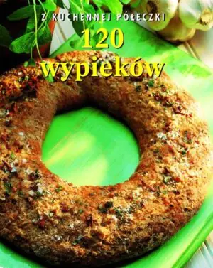 120 wypieków. Z kuchennej półeczki