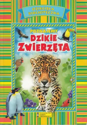 Poznajemy dzikie zwierzęta. Dziecięca Biblioteczka