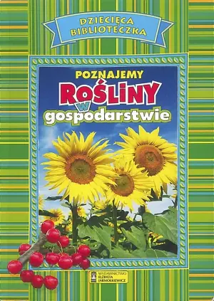 Dziecięca Biblioteczka. Poznajemy rośliny w gosp.