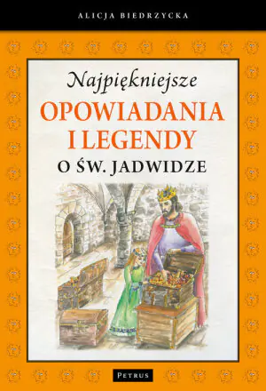 Najpiękniejsze opowiadania i legendy o Św. Jadwidze