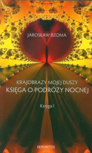 Krajobrazy mojej duszy. Księga 1. Księga o podróży nocnej