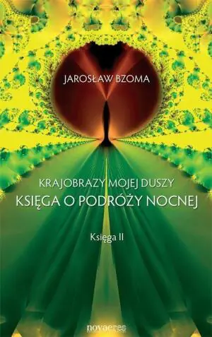 Krajobrazy mojej duszy. Księga 2. Księga o podróży nocnej