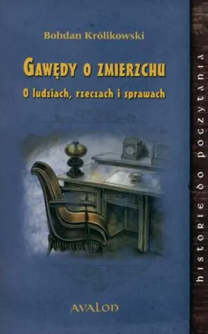 Gawędy o zmierzchu. O ludziach, rzeczach i sprawach