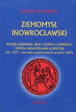 Ziemomysł Inowrocławski. Książę kujawski. Brat Leszka Czarnego i króla Władysława Łokietka