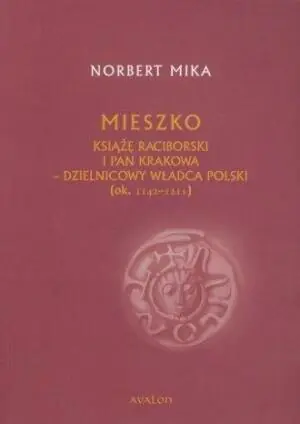 Mieszko Raciborski Książę Raciborski i pan Krakowa