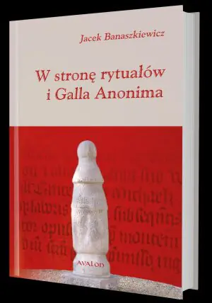 W stronę rytuałów i Galla Anonima