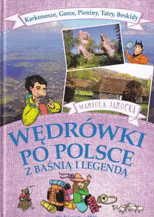 Wędrówki po Polsce z baśnią i legendą