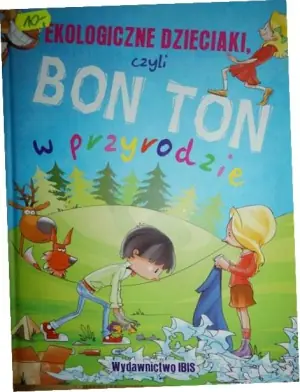 Ekologiczne dzieciaki czyli bon ton w przyrodzie