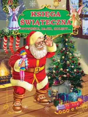 Księga świąteczna. Opowieści, bajki, kolędy