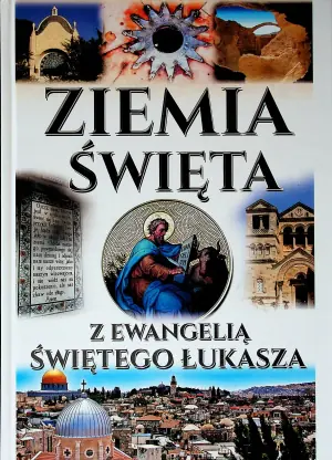 Ziemia Święta z Ewangelią Świętego Łukasza