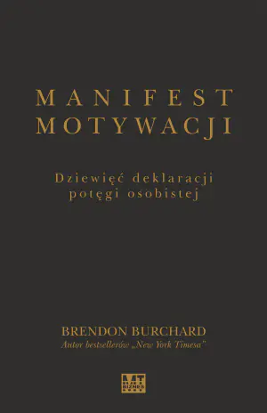 Manifest motywacji. Dziewięć deklaracji potęgi osobistej