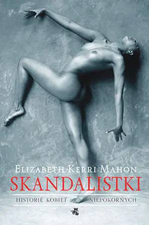 Skandalistki historie kobiet niepokornych