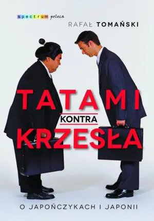 Tatami kontra krzesła. O Japończykach i Japonii