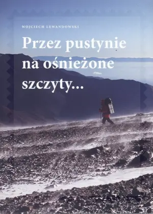 Przez pustynie na ośnieżone szczyty...