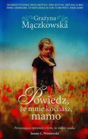 Powiedz, że mnie kochasz mamo