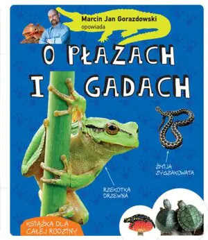 Marcin Gorazdowski opowiada o płazach i gadach świata