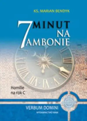 7 minut na ambonie. Homilie na rok C