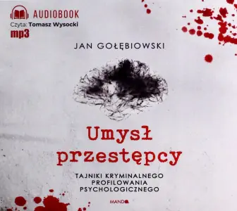 Umysł przestępcy. Profilowanie kryminalne