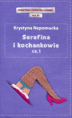 Serafina i kochankowie cz.1. Pamiętniki pisane szminką. Tom 20