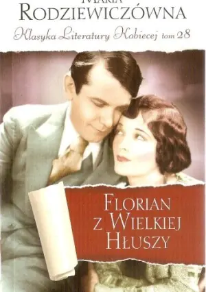 Florian z Wielkiej Hłuszy. Klasyka Literatury Kobiecej. Tom 28 