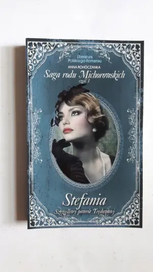 Stefania. Szczęśliwy powrót Trędowatej. Saga Rodu Michorowskich. Część 1. Literatura Polskiego Romansu. Tom 21