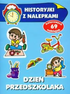 Dzień przedszkolaka. Historyjki z nalepkami