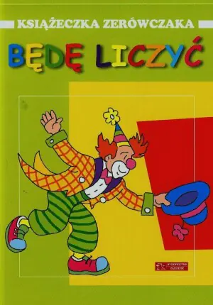 Będę liczyć. Książeczka zerówczaka w.2014