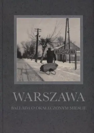 Warszawa Ballada o okaleczonym mieście