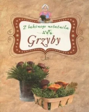 Grzyby Z babcinego notatnika