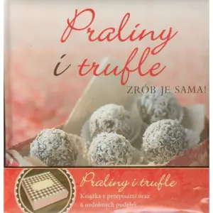 Praliny i trufle. Zrób je sama!