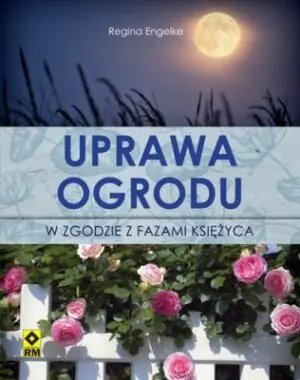 Uprawa ogrodu w zgodzie z fazami księżyca