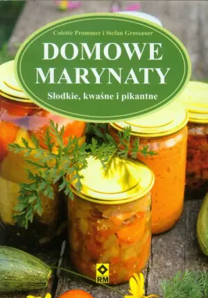 Domowe marynaty. Słodkie kwaśne i pikantne