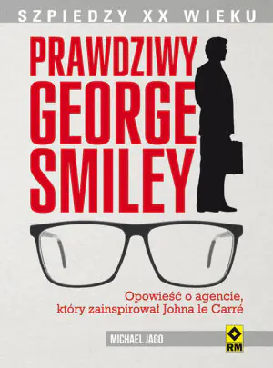 Prawdziwy George Smiley. Szpiedzy XX wieku