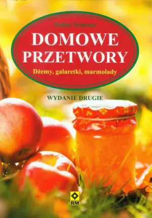 Domowe przetwory. Dżemy, galaretki, marmolady