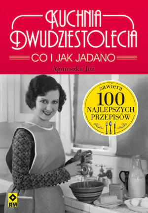 Kuchnia dwudziestolecia. Co i jak jadano