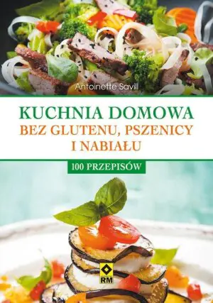 Kuchnia bez pszenicy glutenu i nabiału