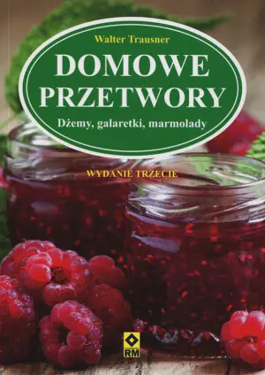 Domowe przetwory. Dżemy, galaretki, marmolady