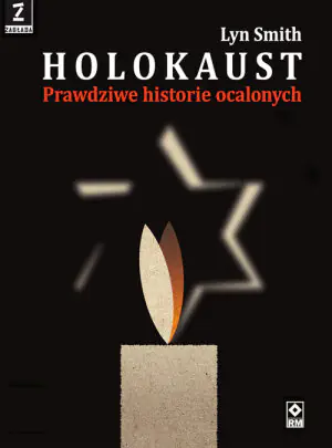 Holokaust. Prawdziwe historie ocalonych