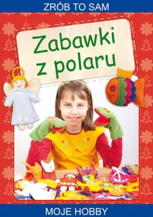 Zrób to sam. Zabawki z polaru